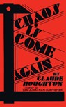 Chaos Is Come Again (Valancourt 20th Century Classics) - Claude Houghton - 9781943910175