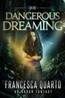 Dangerous Dreaming - Francesca Quarto - 9781944056025