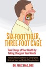 Six-Foot Tiger, Three-Foot Cage: Take Charge of Your Health (FULL COLOR VERSION) - Felix Liao - 9781944177836