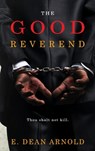 The Good Reverend - E. Dean Arnold - 9781944348854