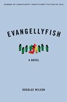 Evangellyfish - Douglas Wilson - 9781944503963