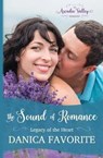 The Sound of Romance: Legacy of the Heart Book Two (Arcadia Valley Romance, #12) - Danica Favorite - 9781945079047