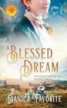 A Blessed Dream: Brides of Blessings Book 8 - FAVORITE,  Danica - 9781945079085