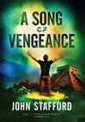 A Song of Vengeance - John Stafford - 9781945159190