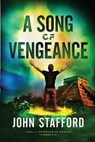A Song of Vengeance - STAFFORD,  John - 9781945159206