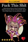 Fuck This Shit - Adult Coloring Books ; Swear Word Coloring Book ; Adult Colouring Books - 9781945260421