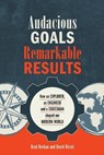 Audacious Goals, Remarkable Results - BORKAN,  Brad ; Hirzel, David - 9781945312144