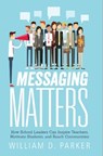 Messaging Matters - PARKER,  William D. - 9781945349096