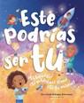 Este Podrías Ser Tú: ¡Sé Valiente! ¡Sé Auténtico! ¡Cree! ¡Sé Tú Mismo! - Cindy Williams Schrauben - 9781945369599