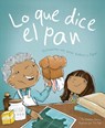 Lo Que Dice El Pan: Horneamos Con Amor, Historia Y Papan - Vanessa Garcia - 9781945369629