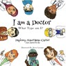 I am a Doctor - Daphney Maurissaeau Carter - 9781945532030