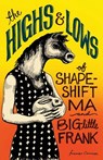 The Highs and Lows of Shapeshift Ma and Big-Little Frank - Frances Cannon - 9781945603570