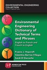 Environmental Engineering Dictionary of Technical Terms and Phrases - Francis J. Hopcroft ; Valentina Barrios-Villegas ; Sarah El Daccache - 9781945612343