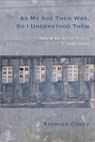 As My Age Then Was, So I Understood Them - Stephen Corey - 9781945680533