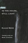 Still Some Light in the House - Klaus Merz - 9781945680861