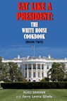 Eat Like a President - Hugo Zieman - 9781945772344