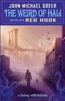 The Weird of Hali: Red Hook - GREER,  John Michael - 9781945810350