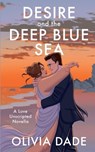 Desire and the Deep Blue Sea - Olivia Dade - 9781945836053