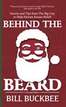 Behind the Beard: Stories and Tips from The Big Guy to Help Parents Ensure Belief! - Bill Buckbee - 9781945847332