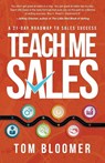 Teach Me Sales - Tom Bloomer - 9781945847462
