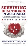 Surviving Healthcare in Australia: Get the Support You Need - Anne Crawford, MPH - 9781945847530