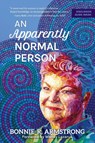 An Apparently Normal Person - Bonnie R. Armstrong - 9781945847783