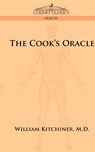 The Cook's Oracle - William Kitchiner - 9781945934162
