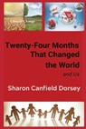 Twenty-Four Months That Changed the World - DORSEY,  Sharon Canfield - 9781945990564