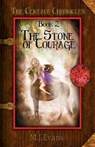 The Stone of Courage: Book 2 of the Centaur Chronicles - EVANS,  M. J. - 9781946229717