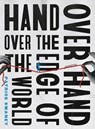 Hand Over Hand Over the Edge of the World - Patrick Swaney - 9781946303011