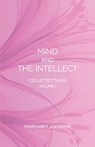 Mind and the Intellect - Margaret Johnson - 9781946362292
