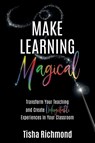 Make Learning Magical - Tisha Richmond - 9781946444998