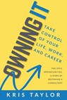 Owning It: Take Control of Your Life, Work, and Career - TAYLOR,  Kris - 9781946533654