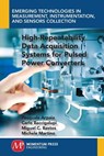 High-Repeatability Data Acquisition Systems for Pulsed Power Converters - Pasquale Arpaia ; Carlo Baccigalupi ; Miguel Cerqueira Bastos ; Michele Martino - 9781946646224