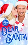 Dear Santa: A Christmas Wish - Mimi Barbour ; Rebecca York ; Patricia Rosemoor ; Susanne Matthews ; Traci Hall ; Angela Stevens ; Melinda Colt ; Stacy Eaton ; Stephanie Queen ; Josie Riviera ; Aileen Fish ; Rachelle Ayala ; Dani Haviland ; Taylor Lee ; Susan Jean Ricci ; Alyssa Bailey  - 9781946752826