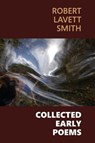 Collected Early Poems - Robert Lavett Smith - 9781946989239