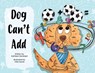 Dog Can't Add - Kathleen Randolph - 9781947256415