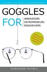 Goggles for Innovators, Entrepreneurs, Researchers - Sudhanshu Maurya - 9781947293427
