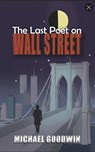 The Last Poet on Wall Street - MICHAEL GOODWIN - 9781947386181