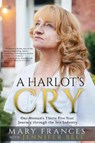 A Harlot's Cry: One Woman's Thirty-Five-Year Journey through the Sex Industry - BELL,  Jennifer - 9781947640009