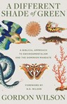 A Different Shade of Green - Gordon Wilson - 9781947644571