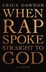 WHEN RAP SPOKE STRAIGHT TO GOD - Erica Dawson - 9781947793033