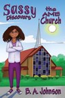 Sassy Discovers the AME Church - B A Johnson - 9781947893177