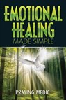 Emotional Healing Made Simple - Praying Medic - 9781947968172