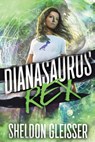 Dianasaurus Rex - Sheldon Gleisser - 9781948374217