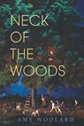 Neck of the Woods - Amy Woolard - 9781948579070