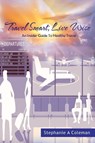 Travel Smart, Live Wise - COLEMAN,  Stephanie A. - 9781948779586