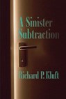 A Sinister Subtraction - KLUFT,  Richard P - 9781949093278