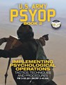 US Army PSYOP Book 2 - Implementing Psychological Operations - U S Army - 9781949117097