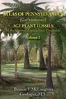 Atlas of Pennsylvanian (Carboniferous) Age Plant Fossils of the Central Appalachian Coalfields: Volume 2 - Thomas F. McLoughlin Geologist M. S. - 9781949169621